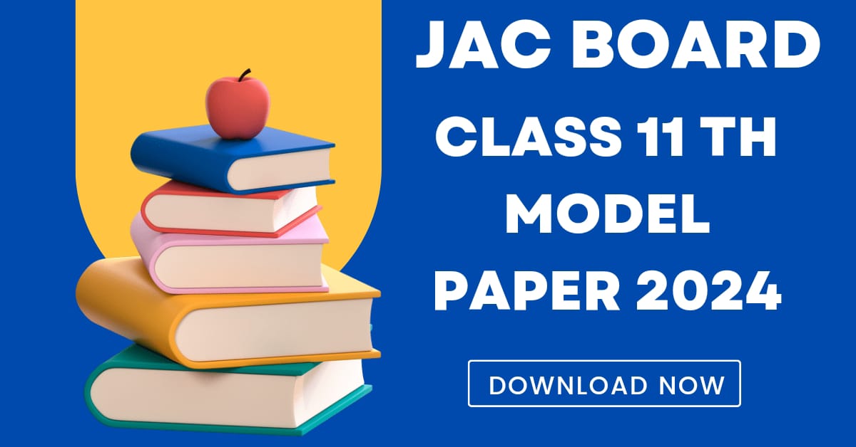 JAC Board Class 11th Model Paper 2024 [ Download Now ]